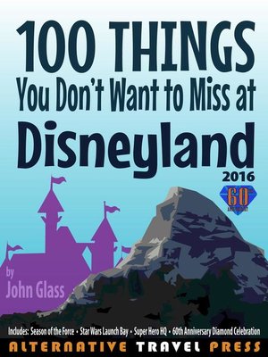 cover image of 100 Things You Don't Want to Miss at Disneyland 2016
